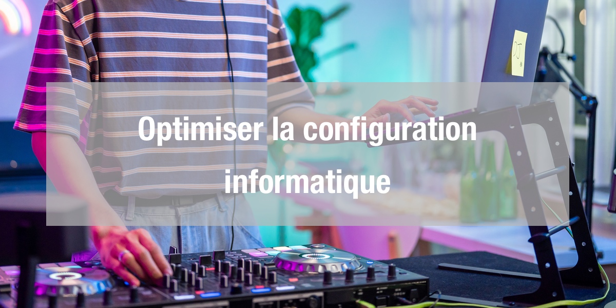 Optimiser la configuration informatique