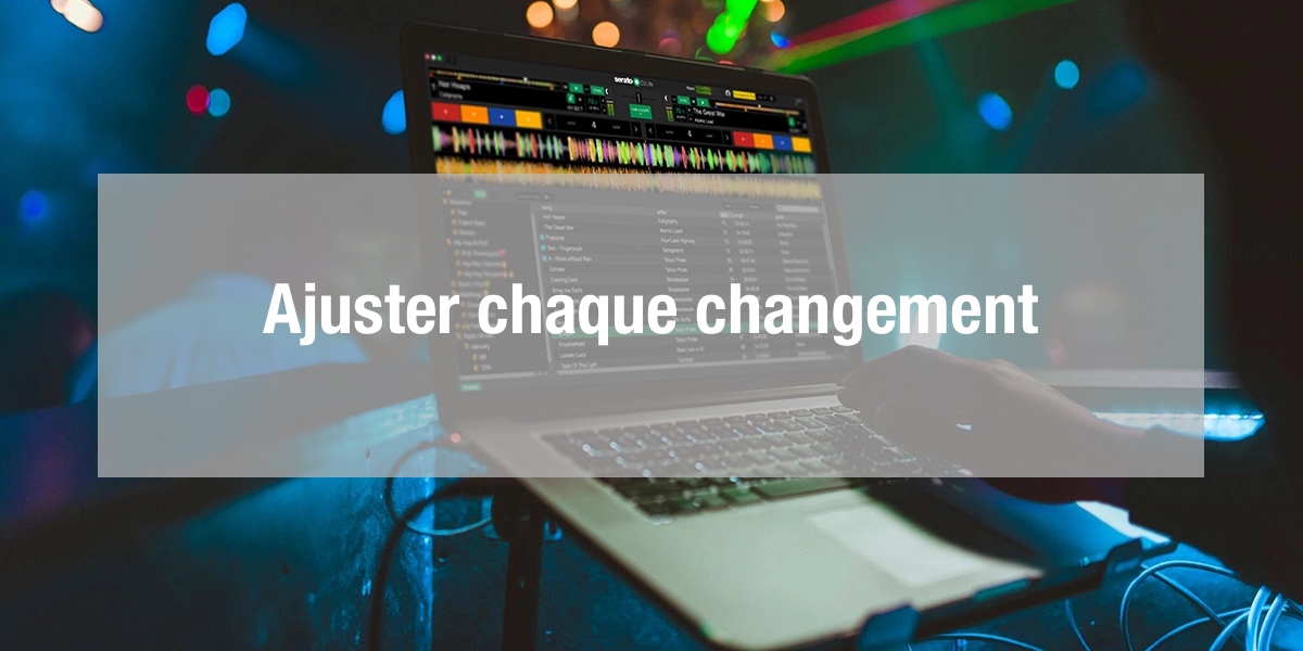 Ajuster chaque changement