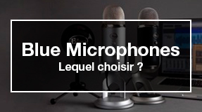blue microphones lequel choisir