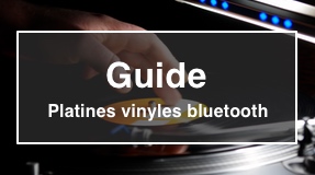 Guide sur les platines vinyles bluetooth
